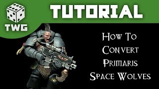 Warhammer Tutorial: Converting Primaris Space Wolves