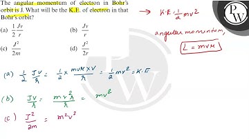 The angular momentum of electron in Bohr