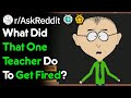 What Did That One Teacher Do To Get Fired? (r/AskReddit)