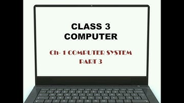 CLASS 3 COMPUTER CHAPTER 1 COMPUTER SYSTEM PART 3