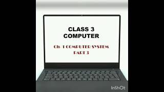 CLASS 3 COMPUTER CHAPTER 1 COMPUTER SYSTEM PART 3