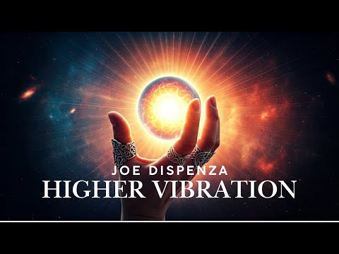 RAISING YOUR VIBRATION. JOE DISPENZA