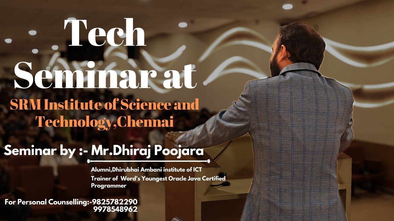 Glimpse of  Tech Seminar By @DhirajPoojara  at SRM Institute Of Science and Technology,Chennai.