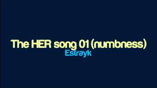 Estrayk - The HER song 01 (numbness)