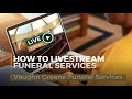 How to Livestream Funeral Services - Vaughn Greene Funeral Services