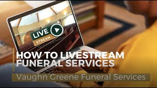 How to Livestream Funeral Services - Vaughn Greene Funeral Services