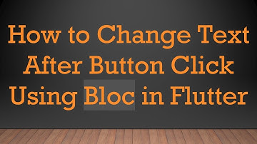 How to Change Text After Button Click Using Bloc in Flutter