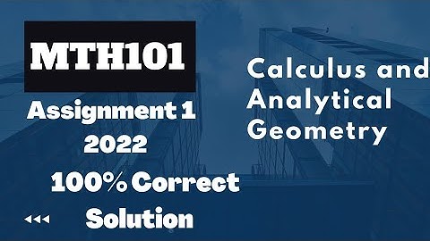 MTH101 Assignment 1 Solution 2022|Calculus and Analytical Geometry