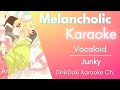 Karaoke ♬ Junky - Melancholic | Vocaloid【Off Vocal Romaji】