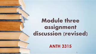 anth 3315 module three assignment discussion video rev