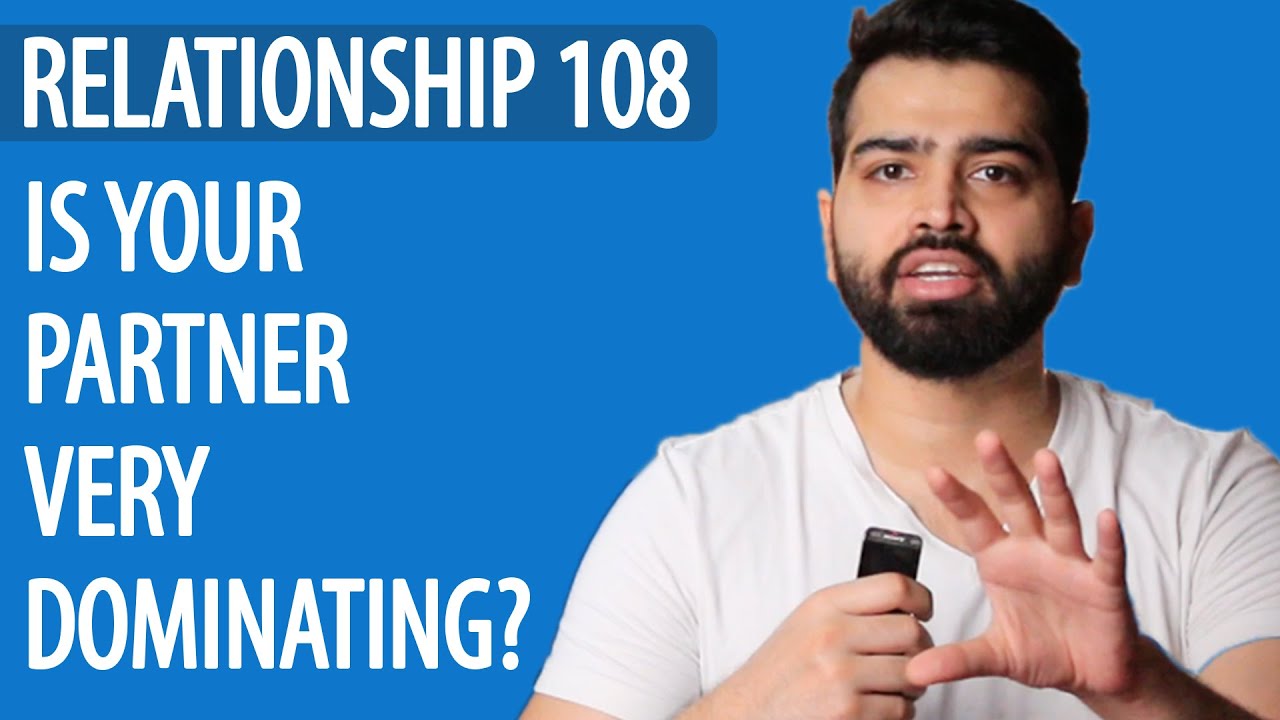 Are You Being Dominated Or Controlled In Your Relationship? This Will Help. | Relationship - 108