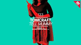 Video thumbnail of "Tomcraft - Tell Mummy (Richard Dinsdale Remix)"