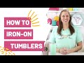 How To Iron-On Tumblers