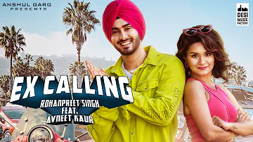 EX CALLING - Rohanpreet Singh ft. Avneet Kaur | Neha Kakkar | Anshul Garg | Punjabi Song