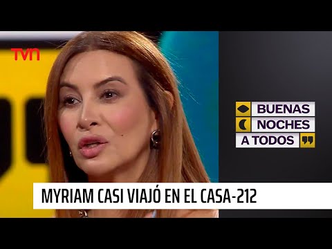 Myriam casi viajó en el Casa-212: "Tuve una segunda oportunidad para vivir" | Buenas noches a todos