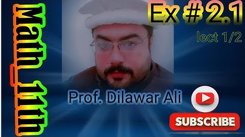 Math 11th Class | Exercise 2.1 Lecture 1/2 | Prof. Dilawar Ali