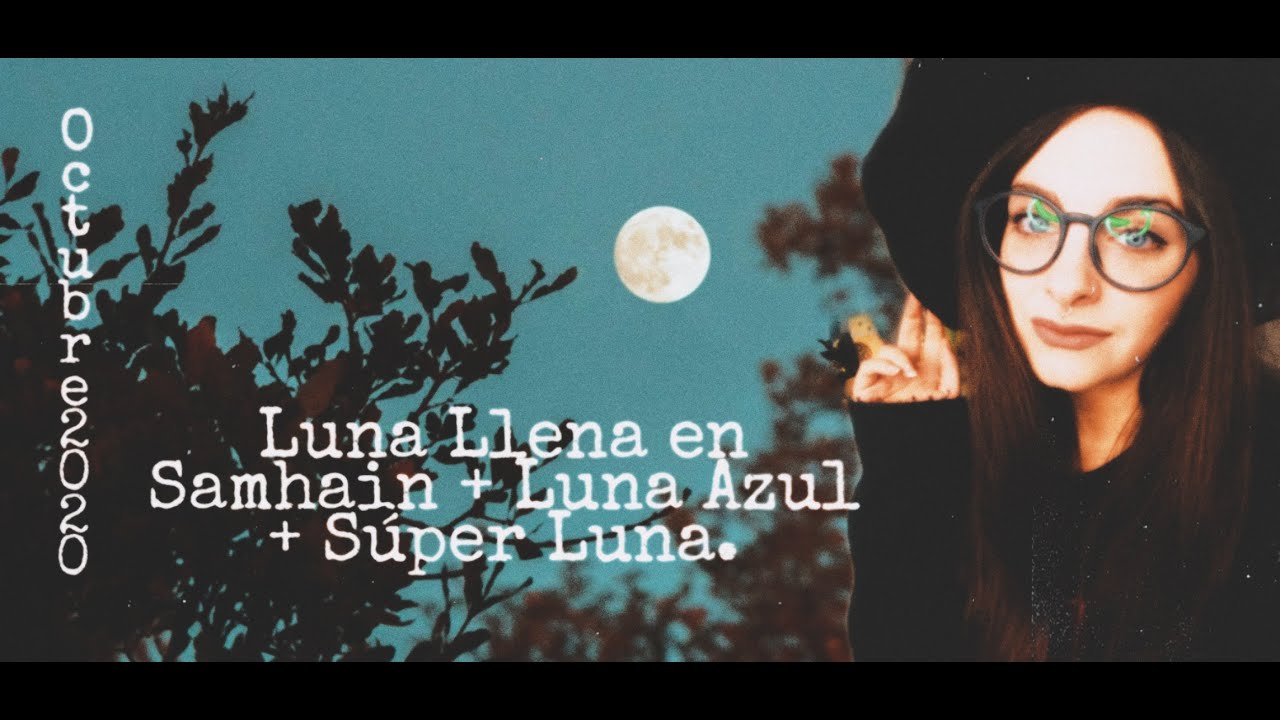 Luna llena en SAMHAIN + Luna Azul + SUPER Luna - Loryspells - YouTube