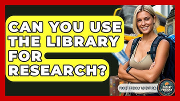 Can You Use The Library For Research? - Pocket Friendly Adventures