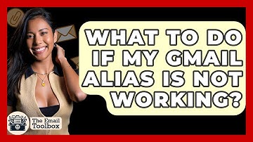 What To Do If My Gmail Alias Is Not Working? - TheEmailToolbox.com