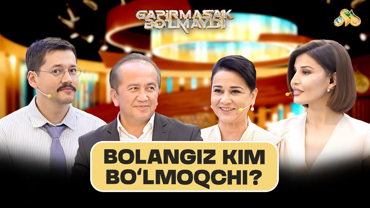 Bolangiz kim bo'lmoqchi? Gapirmasak Bo'lmaydi
