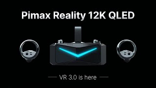 Pimax Reality 12K QLED - Official Announcement Trailer