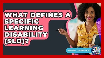 What Defines A Specific Learning Disability (SLD)? - Accessible Learning For All