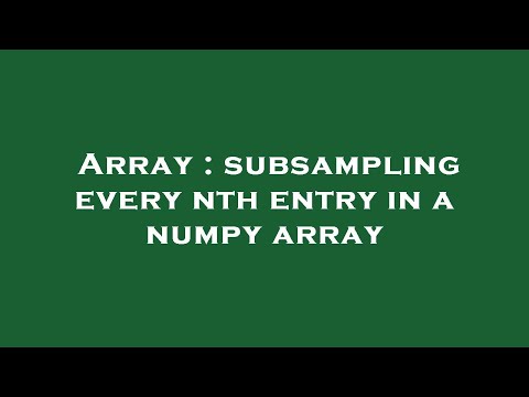 Array : subsampling every nth entry in a numpy array