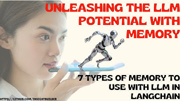Unleashing The LLM Potential With Memory: 7 Types Of Memory To Use In Langchain