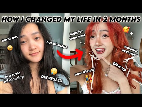 how i changed my life completely in 2 months (& you can too :)