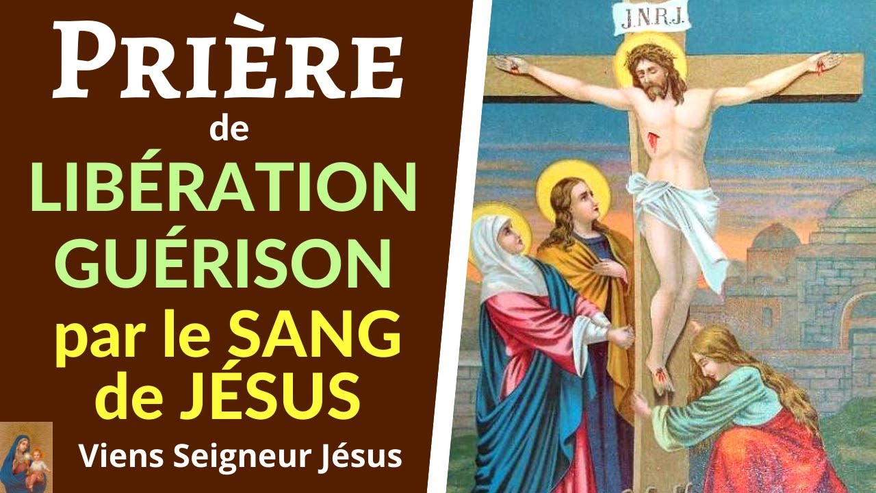 Prière De LibÉration DÉlivrance Et De GuÉrison Par Le Sang Et Les Plaies De JÉsus Youtube