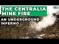 The Centralia Mine Fire - An Underground Inferno