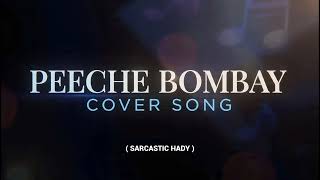 Peeche Bombay ( Mumbai Anthem ) - Suhasini, SARCASTIC HADY 