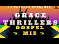 Grace Thrillers Gospel Mix 2021 | GRACE THRILLERS JAMAICAN GOSPEL MIX 2021 | DJ PEELOUT 8765765245