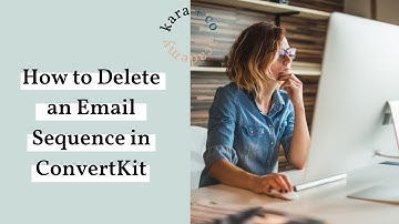 How to Delete an Email Sequence in ConvertKit 2022