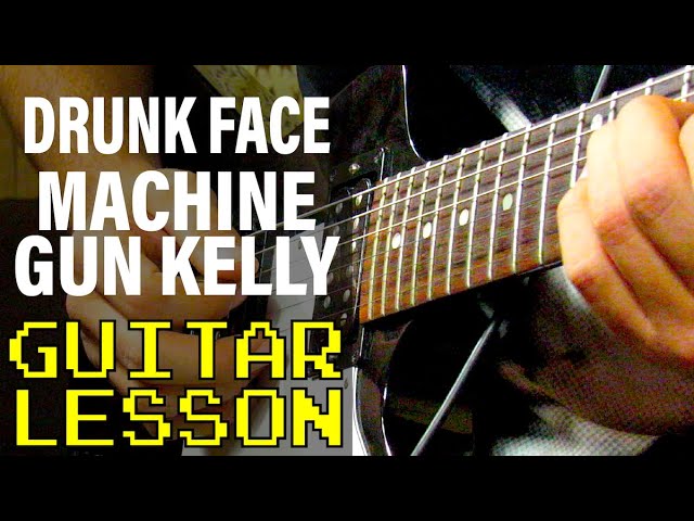 How To Play drunk face by Machine Gun Kelly (Guitar Lesson)