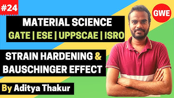 Strain Hardening | Bauschinger Effect | Material Science | Aditya Thakur | GATE | ESE | UPPSCAE2021