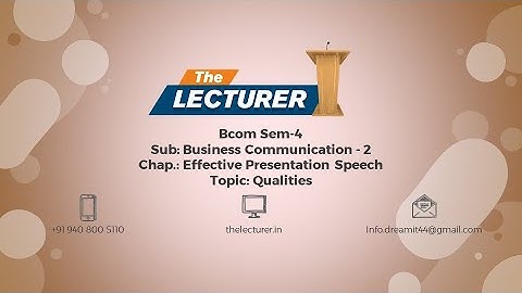 Bcom Sem-4 Sub: Business Communication - 2 Chap.: Effective Presentation Speech Topic: Qualities