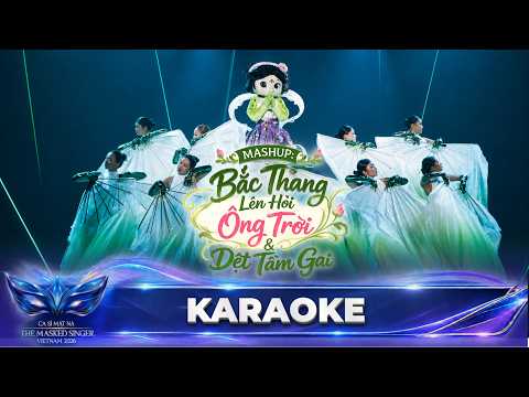 [KARAOKE] MASHUP BẮC THANG LÊN HỎI ÔNG TRỜI & DỆT TẦM GAI | The Masked Singer Vietnam 2026 |MAD LONG