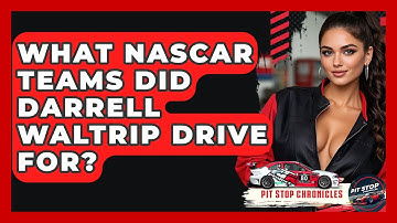 What NASCAR Teams Did Darrell Waltrip Drive For? - Pit Stop Chronicles