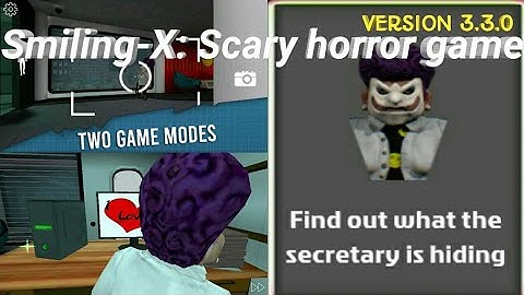 Find out what the secretary is hiding → Smiling -X: Scary horror game → “THE GAMER”