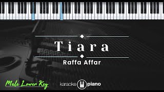 Tiara – Raffa Affar (KARAOKE PIANO - MALE LOWER KEY)