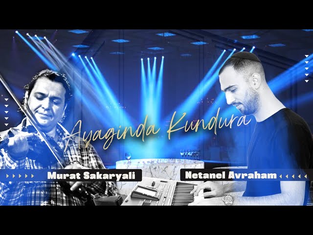 Netanel Avraham & Murat Sakaryali - Ayağında Kundura class=