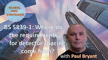 BS 5839-1: Why is fire detector spacing what it is?