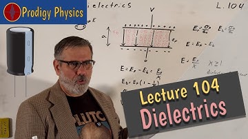 Lecture 104: Understanding Dielectrics in Capacitors: Capacitance, Electric Fields, and Polarization