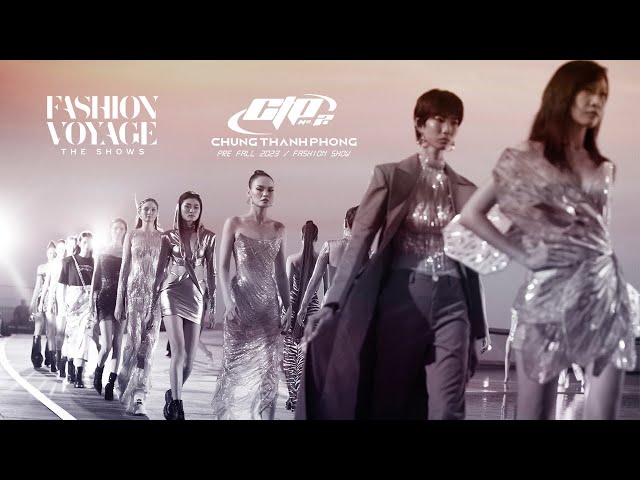 CHUNG THANH PHONG Fashion show x FASHION VOYAGE No.5 / CTP NO.2 / Recap show class=