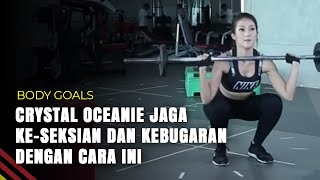 Crystal Oceanie Jaga Ke-seksian dan Kebugaran Dengan Cara Ini  - Body Goals