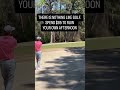 Golf is fun, I love it