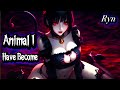 Animal I Have Become - Cover By Ryn | Three Days Grace | Nightcore | Lyrics
