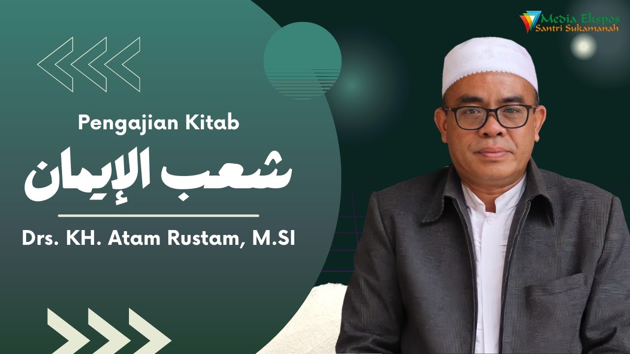Penagajian Bandongan Kitab SYU'ABUL IMAN | Cabang Iman Ke-21 | Oleh KH. A RUSTAM M. SI |