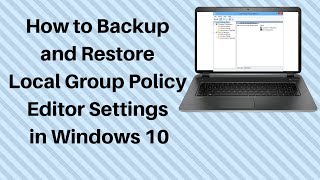 How to Backup and Restore Local Group Policy Editor Settings in Windows 10